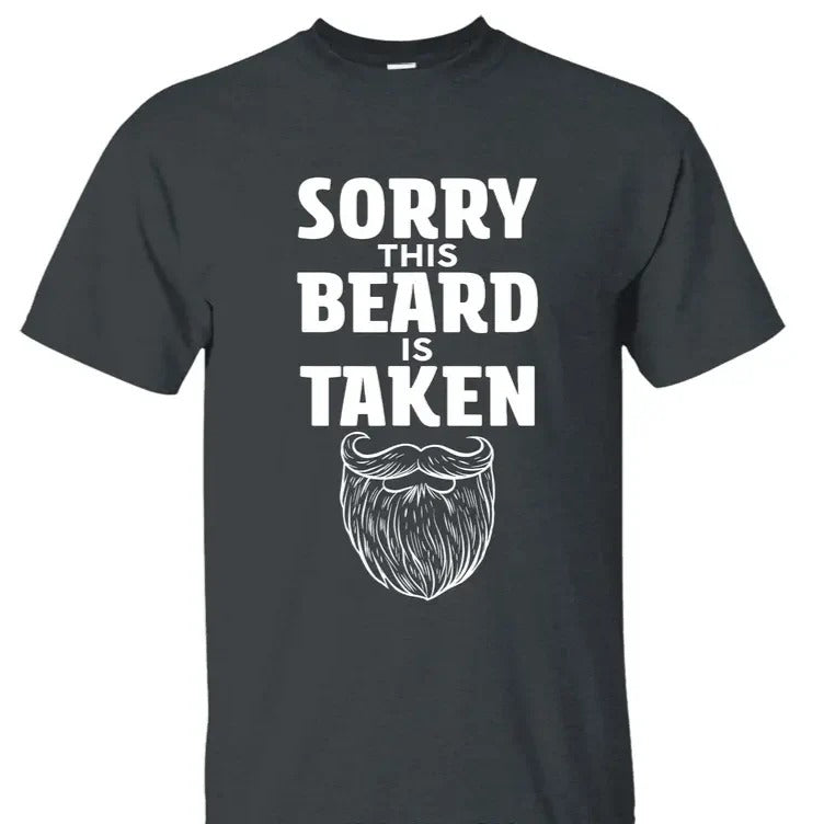 Sorry This Beard is Taken Funny Quote T-Shirt / Sweatshirt / Hoodie