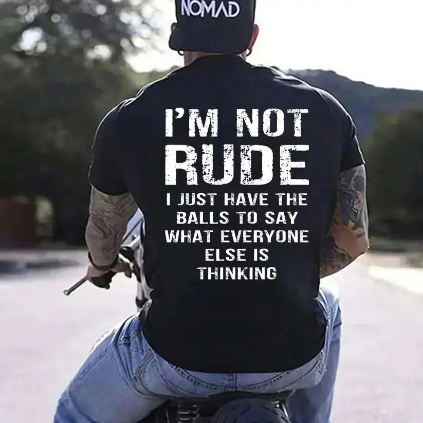 I’m Not Rude I Just Have the Balls To Say What Everyone Else Is Thinking T-Shirt / Sweatshirt / Hoodie