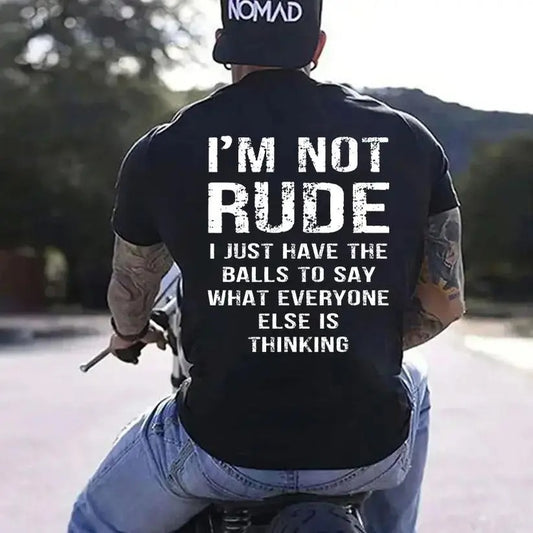 I’m Not Rude I Just Have the Balls To Say What Everyone Else Is Thinking T-Shirt / Sweatshirt / Hoodie