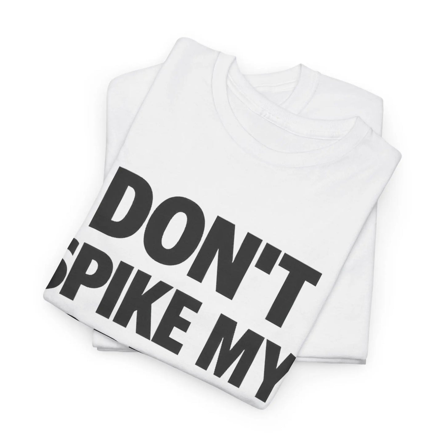 DON'T SPIKE MY CORTISOL T-Shirt / Sweatshirt / Hoodie