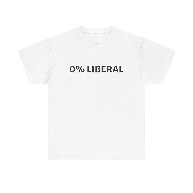 0% Liberal Funny Graphic T-Shirt / Sweatshirt / Hoodie