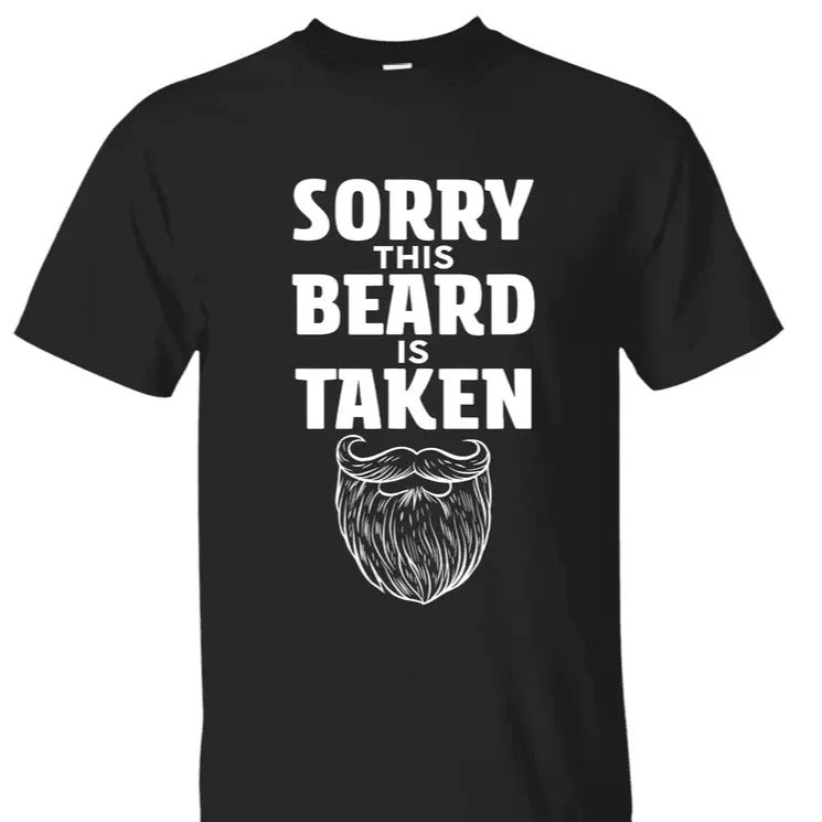 Sorry This Beard is Taken Funny Quote T-Shirt / Sweatshirt / Hoodie