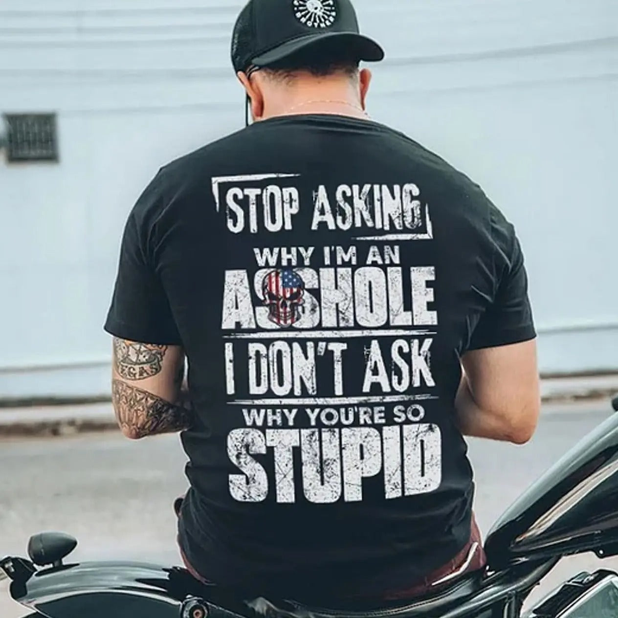 I Don't Ask Why You're So Stupid T-Shirt / Sweatshirt / Hoodie