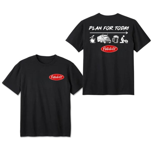 Peterbilt Plan for Today Funny Trucker Gift T-Shirt / Sweatshirt / Hoodie
