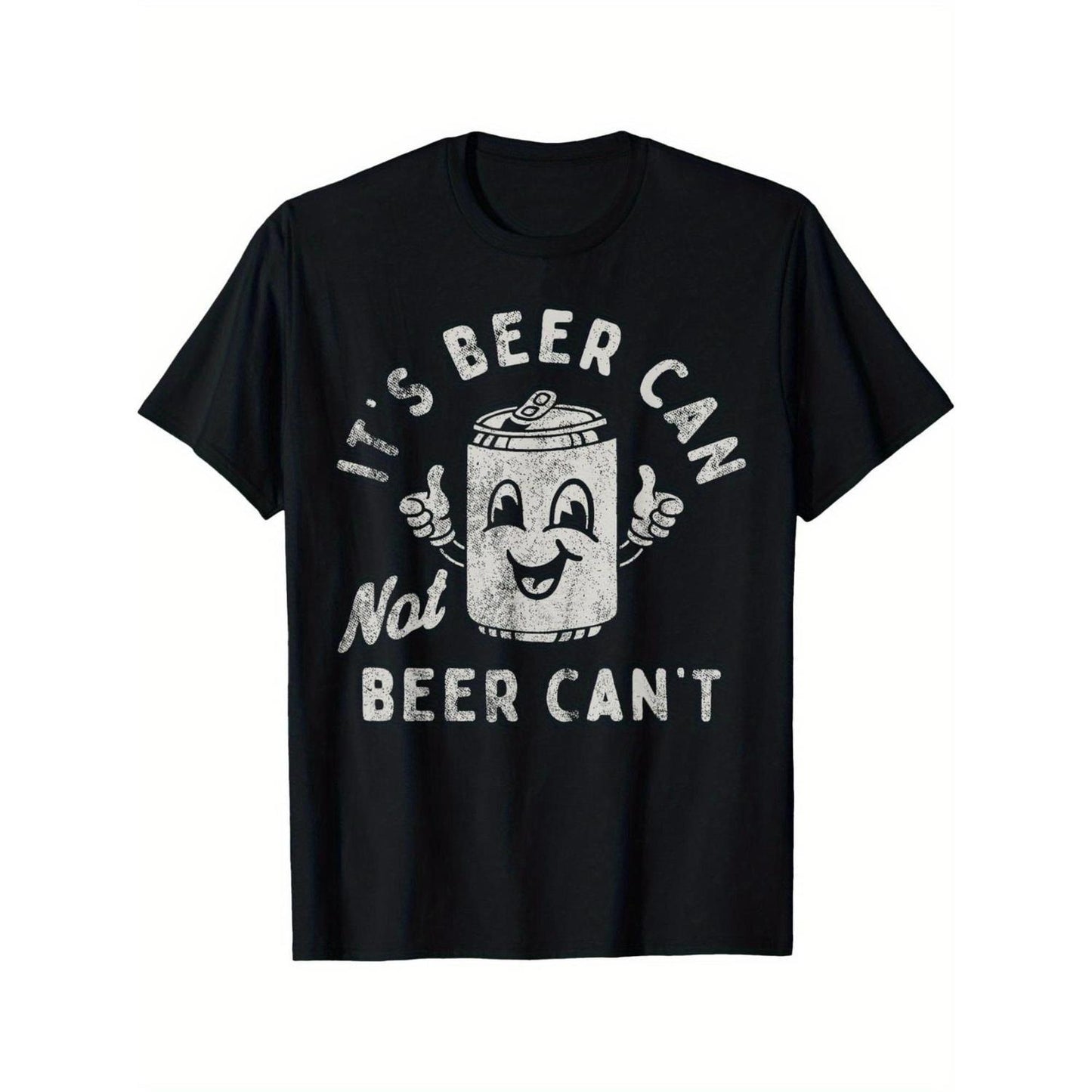 It's Beer Can Not Beer Can't Funny Optimistic Beer Graphic T-Shirt / Sweatshirt / Hoodie