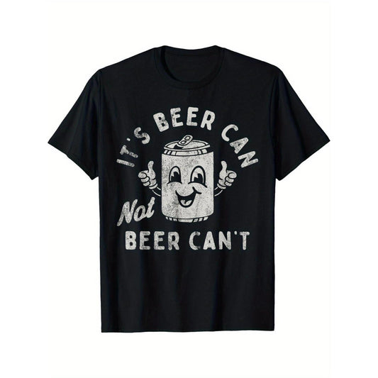 It's Beer Can Not Beer Can't Funny Optimistic Beer Graphic T-Shirt / Sweatshirt / Hoodie