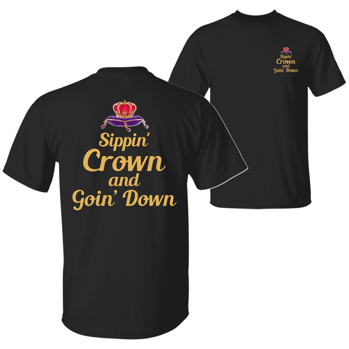 Sippin' Crown Drinking Quote T-Shirt / Sweatshirt / Hoodie